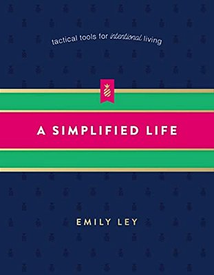 A Simplified Life: Tactical Tools For Intentional Living-..