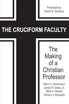 The Cruciform Faculty: The Making Of A Christian Professor-..