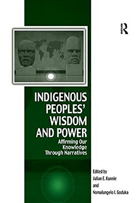 Indigenous Peoples' Wisdom And Power: Affirming Our Knowledge Through Narratives-..