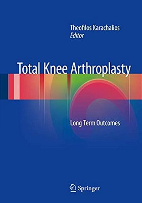 Total Knee Arthroplasty: Long Term Outcomes-..