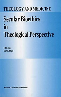 Secular Bioethics In Theological Perspective-..