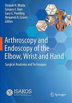 Arthroscopy And Endoscopy Of The Elbow, Wrist And Hand: Surgical Anatomy And Techniques-..