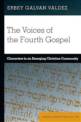 The Voices Of The Fourth Gospel: Characters In An Emerging Christian Community-..