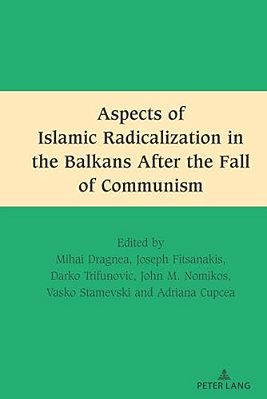 Aspects Of Islamic Radicalization In The Balkans After The Fall Of Communism-..