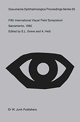 Fifth International Visual Field Symposium: Sacramento, October 20-23, 1982-..