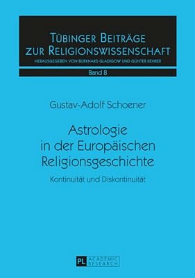 Astrologie In Der Europaeischen Religionsgeschichte: Kontinuitaet Und Diskontinuitaet-..