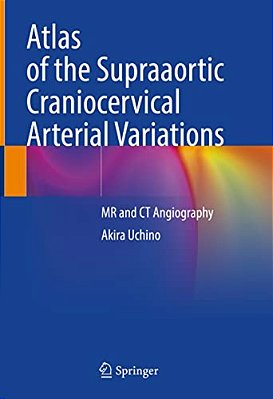 Atlas Of The Supraaortic Craniocervical Arterial Variations: Mr And Ct Angiography-..