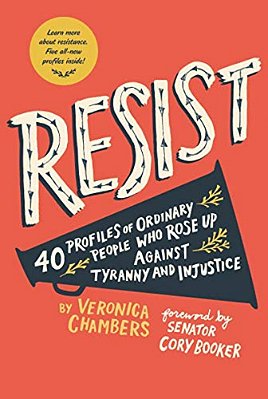 Resist: 40 Profiles Of Ordinary People Who Rose Up Against Tyranny And Injustice-..