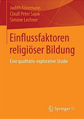 Einflussfaktoren Religiöser Bildung: Eine Qualitativ-Explorative Studie-..