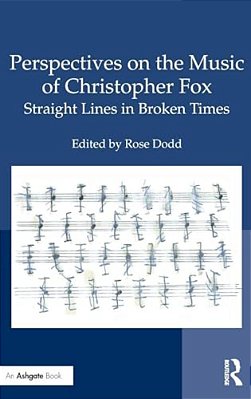 Perspectives On The Music Of Christopher Fox: Straight Lines In Broken Times-..