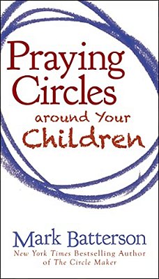 Praying Circles Around Your Children-..
