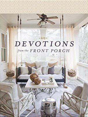 Devotions From The Front Porch: Experiencing Peaceful Moments With God (A 90-Day Devotional)-..