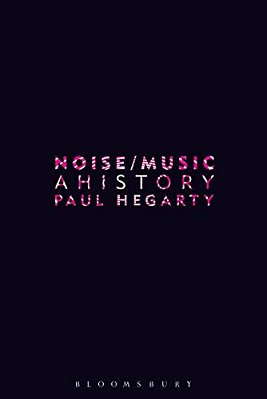 Noise/Music: A History-..