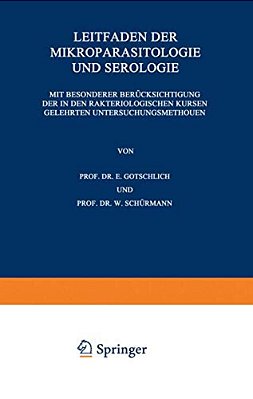 Leitfaden Der Mikroparasitologie Und Serologie: Mit Besonderer Berücksichtigung Der In Den Bakteriologischen Kursen Gelehrten Untersuchungsmethoden Ei-..