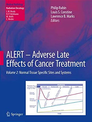 Alert - Adverse Late Effects Of Cancer Treatment: Volume 2: Normal Tissue Specific Sites And Systems-..
