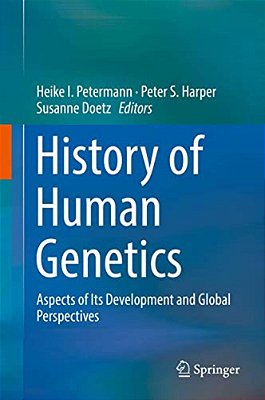 History Of Human Genetics: Aspects Of Its Development And Global Perspectives-..