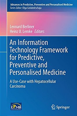 An Information Technology Framework For Predictive, Preventive And Personalised Medicine: A Use-Case With Hepatocellular Carcinoma-..