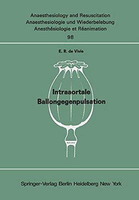 Intraaortale Ballongegenpulsation: Experimentelle Untersuchungen Zur Frage Des Wirkungsspektrums Und Der Klinischen Indikation-..