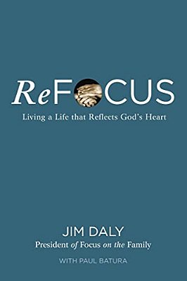 Refocus: Living A Life That Reflects God's Heart-..