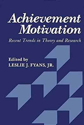 Achievement Motivation: Recent Trends In Theory And Research-..