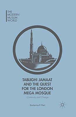 Tablighi Jamaat And The Quest For The London Mega Mosque: Continuity And Change-..