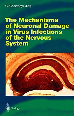 The Mechanisms Of Neuronal Damage In Virus Infections Of The Nervous System-..