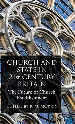 Church And State In 21St Century Britain: The Future Of Church Establishment-..