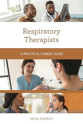 Respiratory Therapists: A Practical Career Guide-..