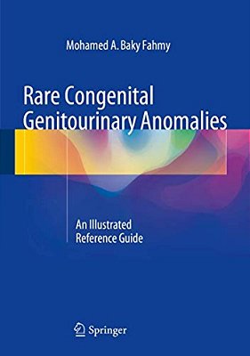 Rare Congenital Genitourinary Anomalies: An Illustrated Reference Guide-..