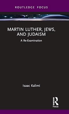 Martin Luther, Jews, And Judaism: A Re-Examination-..