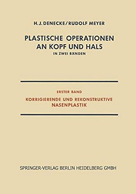 Plastische Operationen An Kopf Und Hals: In Zwei Bänden, Erster Band, Korrigierende Und Rekonstruktive Nasenplastik-..