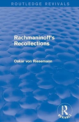 Rachmaninoff's Recollections (Routledge Revivals)-..