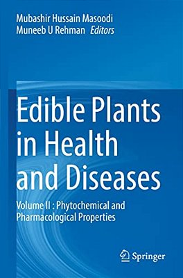 Edible Plants In Health And Diseases: Volume II: Phytochemical And Pharmacological Properties-..