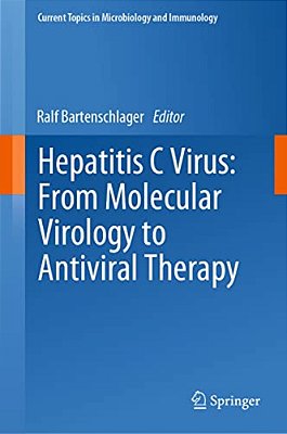 Hepatitis C Virus: From Molecular Virology To Antiviral Therapy-..