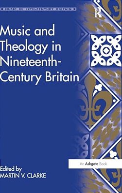 Music And Theology In Nineteenth-Century Britain-..