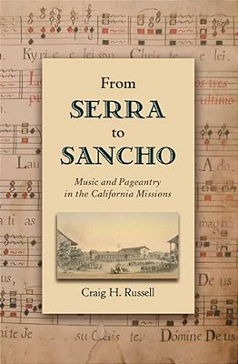 From Serra To Sancho: Music And Pageantry In The California Missions-..