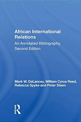African International Relations: An Annotated Bibliography, Second Edition-..