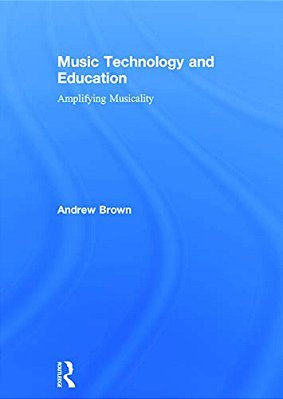 Music Technology And Education: Amplifying Musicality-..
