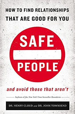Safe People: How To Find Relationships That Are Good For You And Avoid Those That Aren't-..