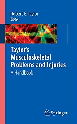 Taylor's Musculoskeletal Problems And Injuries: A Handbook-..