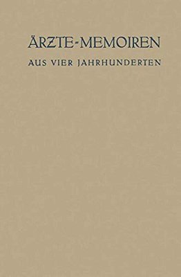 Ärzte-Memoiren: Aus Vier Jahrhunderten-..