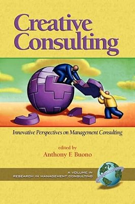 Creative Consulting: Innovative Perspectives On Management Consulting-..