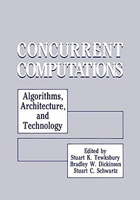 Concurrent Computations: Algorithms, Architecture, And Technology-..