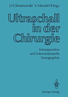 Ultraschall In Der Chirurgie: Intraoperative Und Interventionelle Sonographie-..