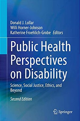 Public Health Perspectives On Disability: Science, Social Justice, Ethics, And Beyond-..