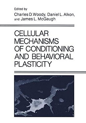 Cellular Mechanisms Of Conditioning And Behavioral Plasticity-..