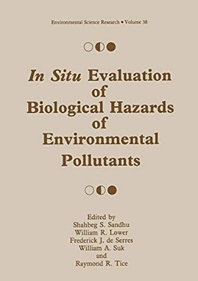 In Situ Evaluation Of Biological Hazards Of Environmental Pollutants-..