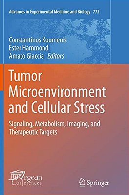 Tumor Microenvironment And Cellular Stress: Signaling, Metabolism, Imaging, And Therapeutic Targets-..