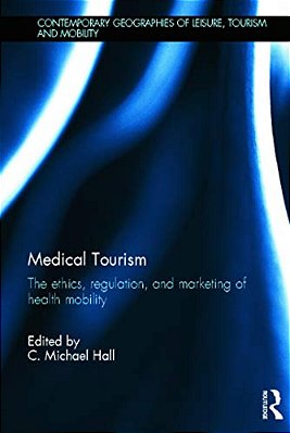 Medical Tourism: The Ethics, Regulation, And Marketing Of Health Mobility-..