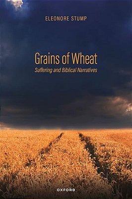 Grains Of Wheat: Suffering And Biblical Narratives-..